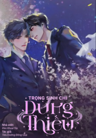 trong-sinh-chi-dung-thieu-2